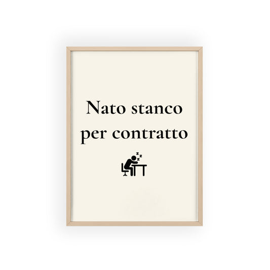 Nato stanco per contratto