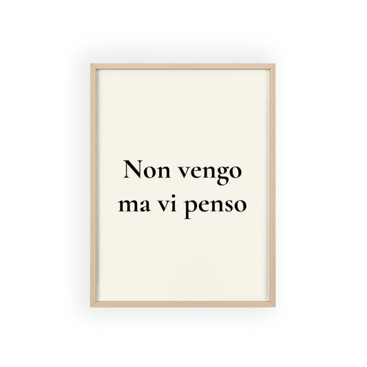 Non vengo ma vi penso