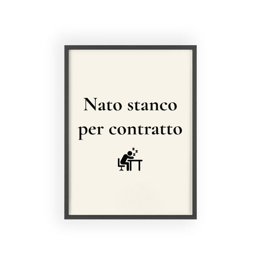 Nato stanco per contratto